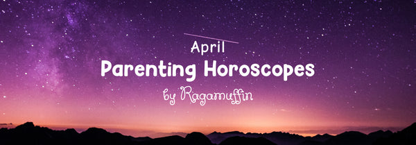 April Parenting Horoscopes